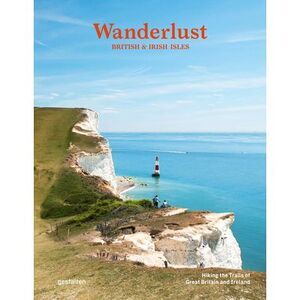Wanderlust British & Irish Isles: Hiking the Trails of the Great Britain and Ire
